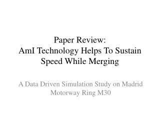 Paper Review: AmI Technology Helps To Sustain Speed While Merging