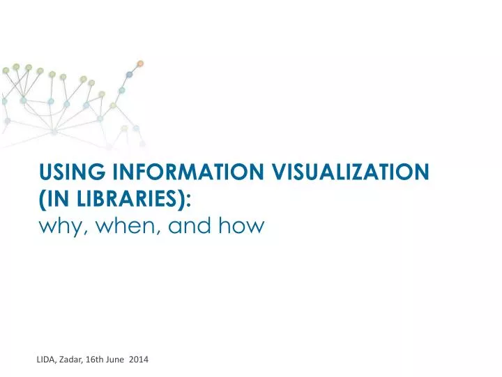 using information visualization in libraries why when and how