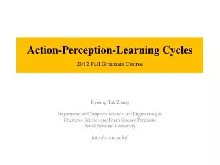 Action-Perception-Learning Cycles 2012 Fall Graduate Course