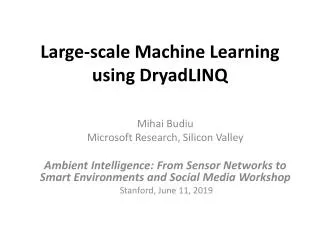 Large-scale Machine Learning using DryadLINQ