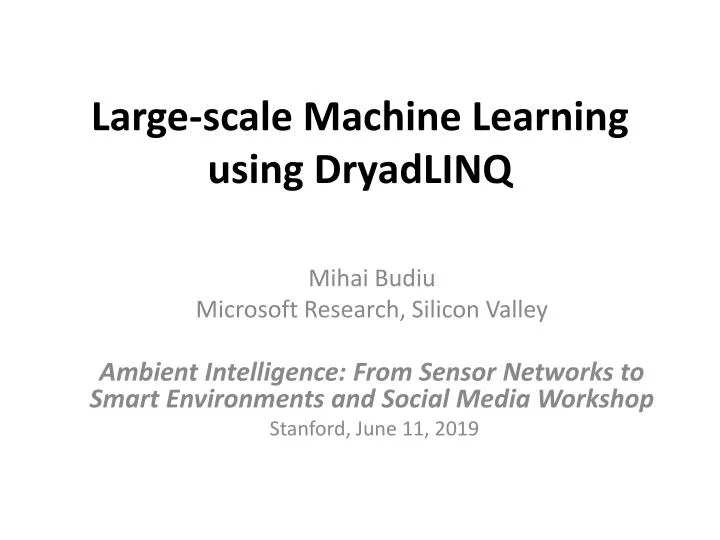 large scale machine learning using dryadlinq