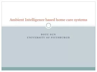 Ambient Intelligence based home care systems
