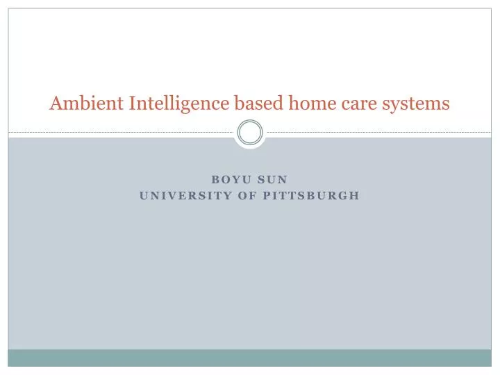 ambient intelligence based home care systems