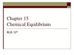 Chapter 15 Chemical Equilibrium - slide 1