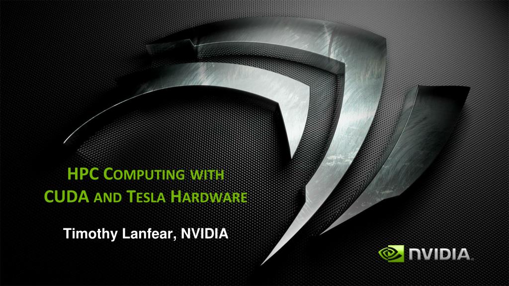 PPT - HPC Computing with CUDA and Tesla Hardware PowerPoint ...