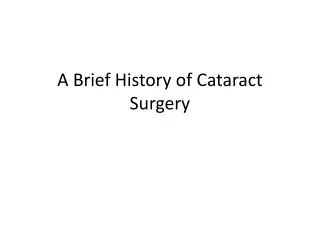 A Brief History of Cataract Surgery