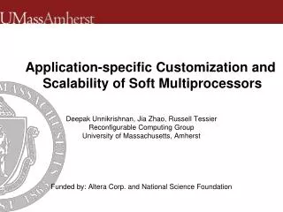 Deepak Unnikrishnan , Jia Zhao, Russell Tessier Reconfigurable Computing Group