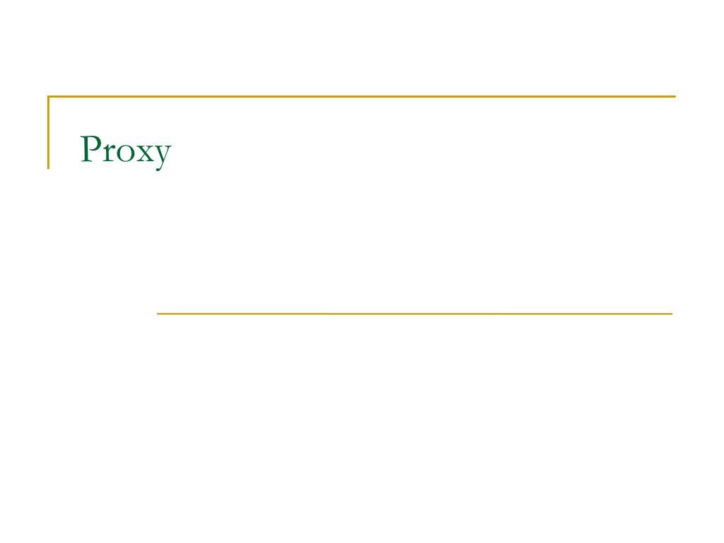 PPT - Proxy PowerPoint Presentation, free download - ID:2390237