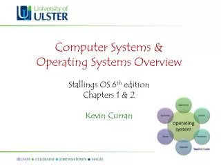 Computer Systems &amp; Operating Systems Overview Stallings OS 6 th edition Chapters 1 &amp; 2