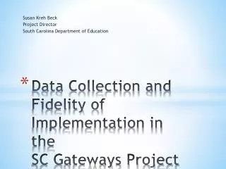 Data Collection and Fidelity of Implementation in the SC Gateways Project