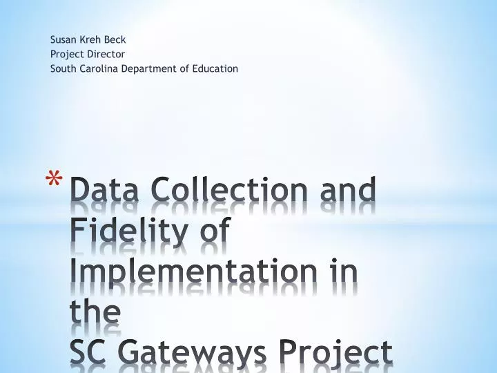 data collection and fidelity of implementation in the sc gateways project