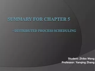 Summary for Chapter 5 --Distributed Process Scheduling