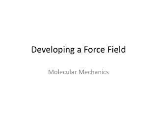 Developing a Force Field