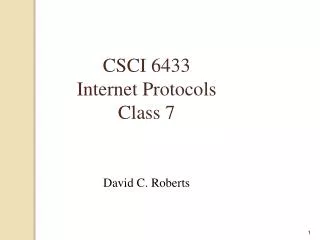 CSCI 6433 Internet Protocols Class 7