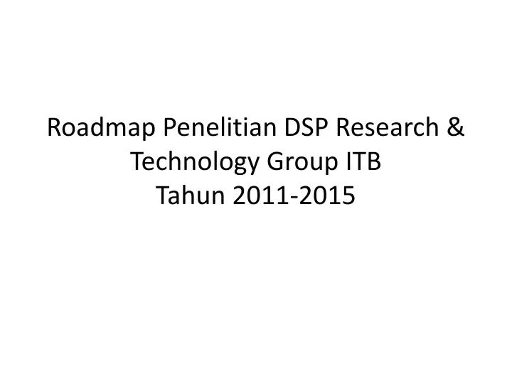 roadmap penelitian dsp research technology group itb tahun 2011 2015