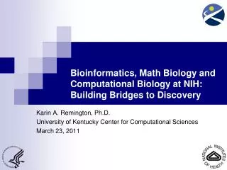 Bioinformatics, Math Biology and Computational Biology at NIH: Building Bridges to Discovery