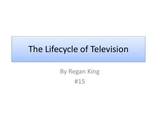 The Lifecycle of Television