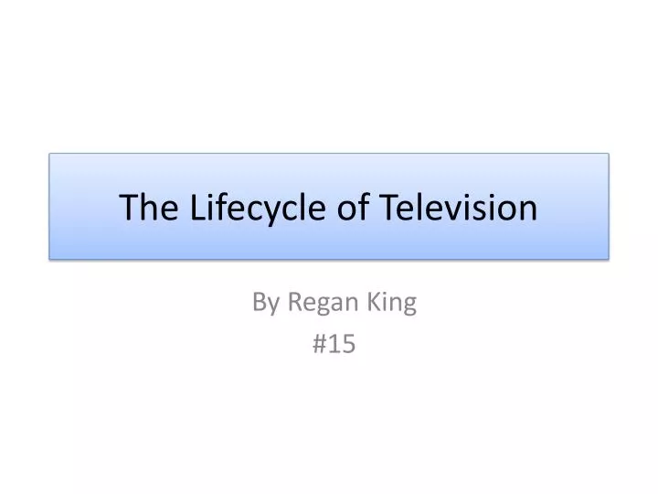 the lifecycle of television