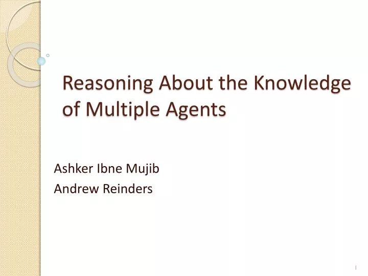 reasoning about the knowledge of multiple agents