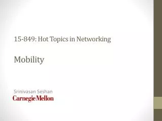 15-849: Hot Topics in Networking Mobility