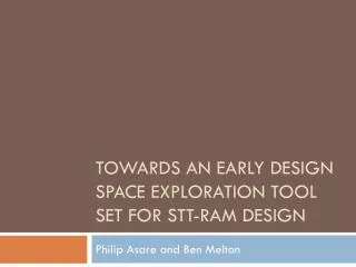 Towards An Early Design Space Exploration Tool Set for STT-RAM Design