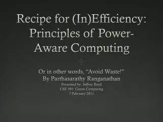 Recipe for ( In)Efficiency : Principles of Power-Aware Computing
