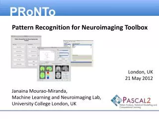 London, UK 21 May 2012 Janaina Mourao -Miranda, Machine Learning and Neuroimaging Lab,