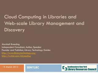 Cloud Computing in Libraries and Web-scale Library Management and Discovery