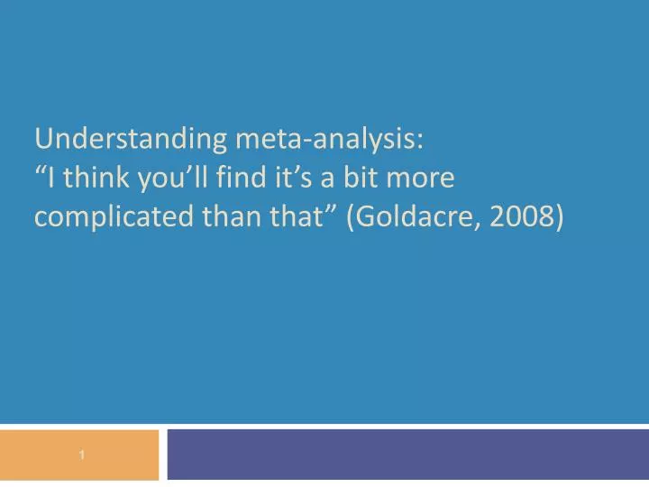 understanding meta analysis i think you ll find it s a bit more complicated than that goldacre 2008