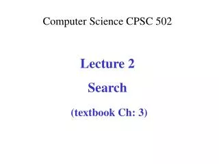 Computer Science CPSC 502 Lecture 2 Search ( textbook Ch: 3)