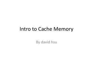 Intro to Cache Memory