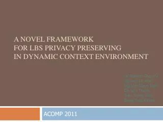 A N ovel Framework for LBS Privacy Preserving in Dynamic Context Environment