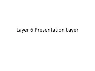 Layer 6 Presentation Layer