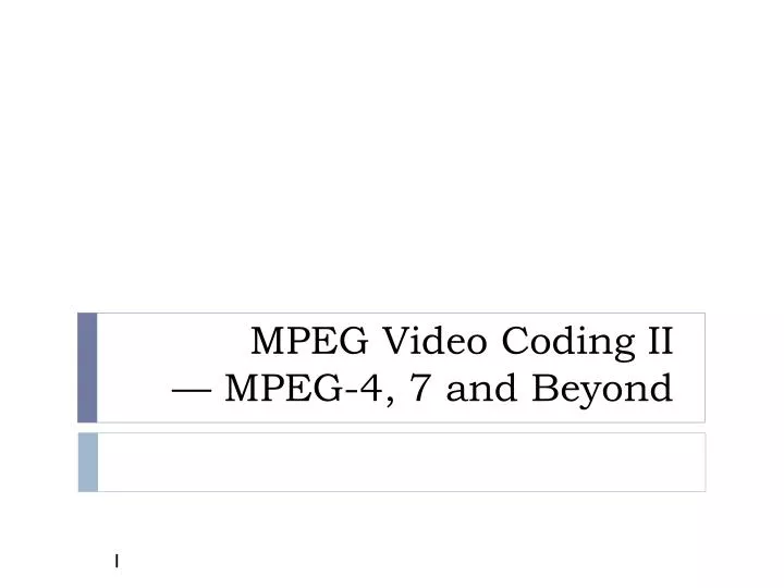 mpeg video coding ii mpeg 4 7 and beyond