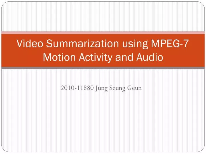 video summarization using mpeg 7 motion activity and audio