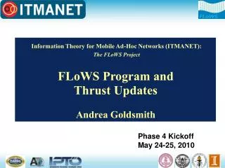 Information Theory for Mobile Ad-Hoc Networks (ITMANET): The FLoWS Project