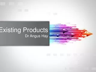 Existing Products Dr Angus Hay