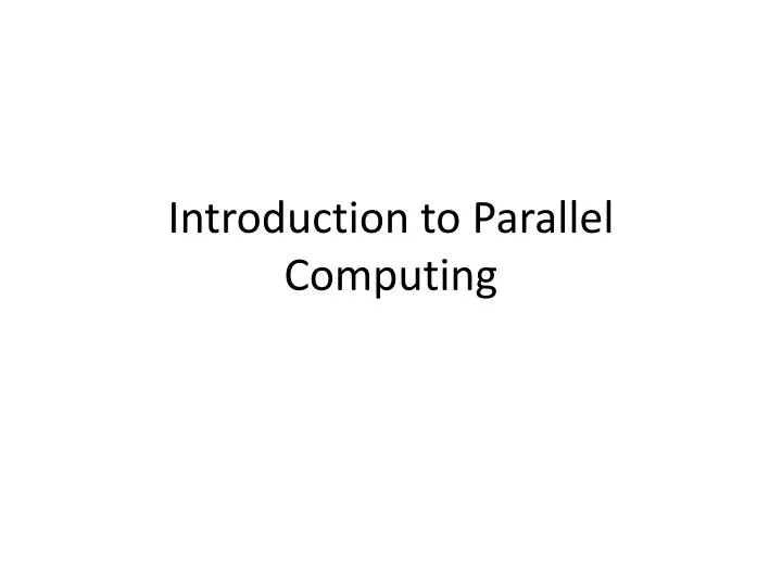 introduction to p arallel computing