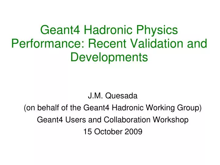 geant4 hadronic physics performance recent validation and developments