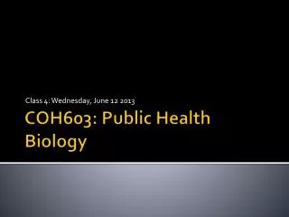 COH603: Public Health Biology
