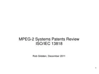 MPEG-2 Systems Patents Review ISO/IEC 13818 Rob Glidden, December 2011