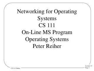 Networking for Operating Systems CS 111 On-Line MS Program Operating Systems Peter Reiher