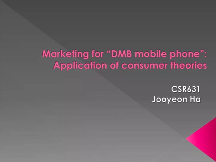 marketing for dmb mobile phone application of consumer theories