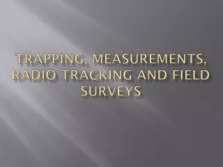 Trapping, measurements, radio tracking and field surveys