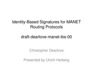 Identity-Based Signatures for MANET Routing Protocols draft-dearlove-manet-ibs-00