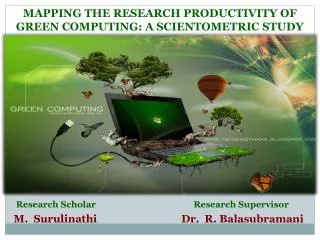 MAPPING THE RESEARCH PRODUCTIVITY OF GREEN COMPUTING: A SCIENTOMETRIC STUDY