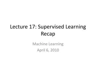 Lecture 17: Supervised Learning Recap