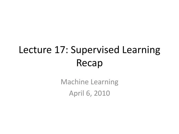 lecture 17 supervised learning recap