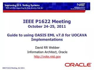 IEEE P1622 Meeting October 24-25, 2011 Guide to using OASIS EML v7.0 for UOCAVA Implementations