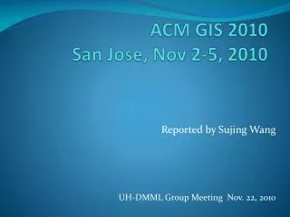 ACM GIS 2010 San Jose, Nov 2-5, 2010
